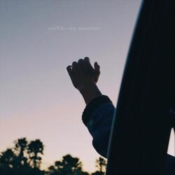 You'll Be Ok Tomorrow