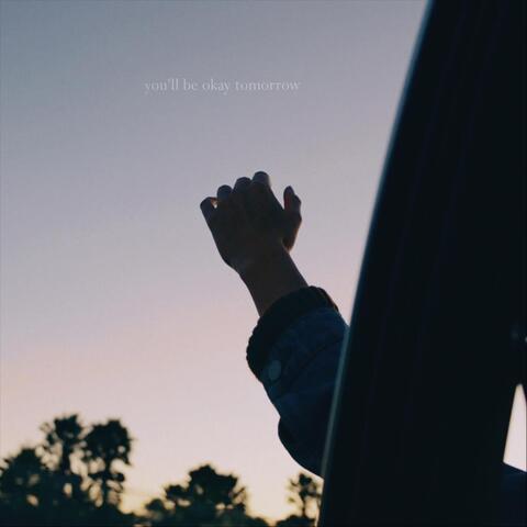 You'll Be Ok Tomorrow