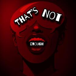 That's Not Enough