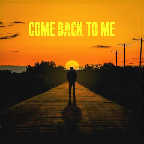 Come Back to Me