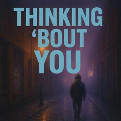 Thinking ‘bout You
