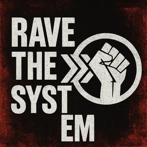 Rave the System