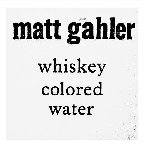 Whiskey Colored Water