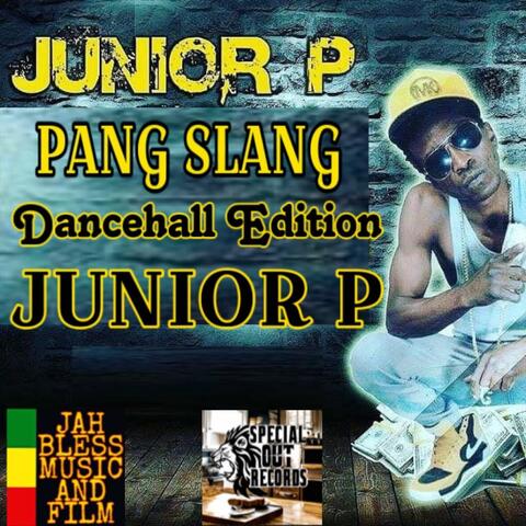 Junior P Pang Slang (Dancehall Edition)