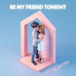 Be My Friend Tonight