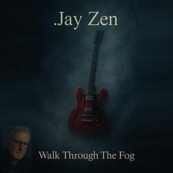 Walk Through The Fog