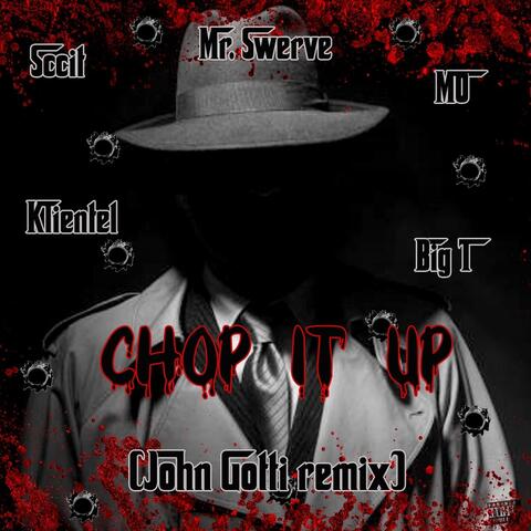 Chop It Up (John Gotti Remix) [feat. Sccit, Klientel, Mo & Big T]