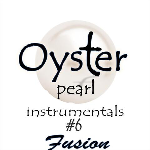 Oyster Pearl Instrumentals 6 Fusion