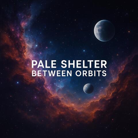 Pale Shelter Between Orbits
