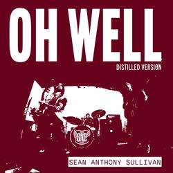 Oh Well (Distilled Version)