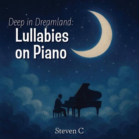 Deep in Dreamland: Lullabies on Piano