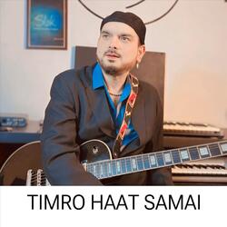 Timro Haat Samai