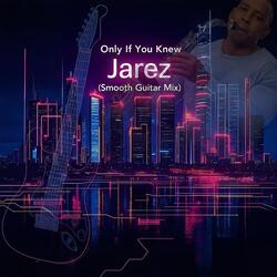 Only If You Knew (Smooth Guitar Mix)