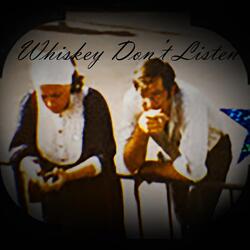 Whiskey Don't Listen