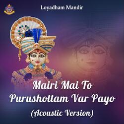 Mairi Mai to Purushottam Var Payo (Acoustic Version)