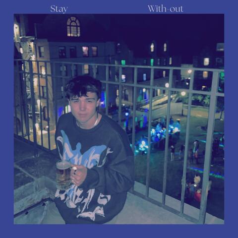Stay // with-out