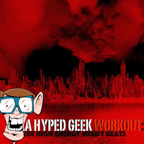 A Hyped Geek Workout: The High Energy Nerdy Beats