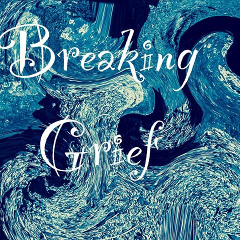 Breaking Grief