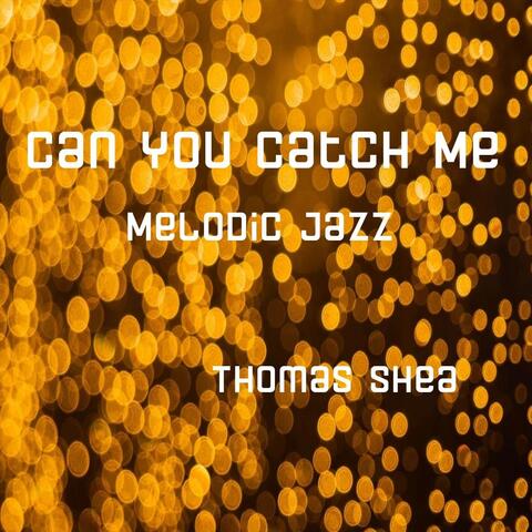 Can You Catch Me Melodic Jazz