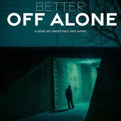 Better off Alone (feat. Infmz)