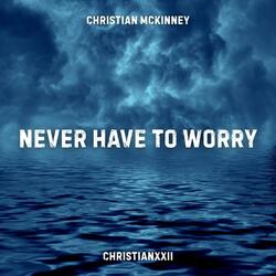 Never Have to Worry