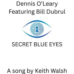 Secret Blue Eyes (feat. Bill Dubrul)