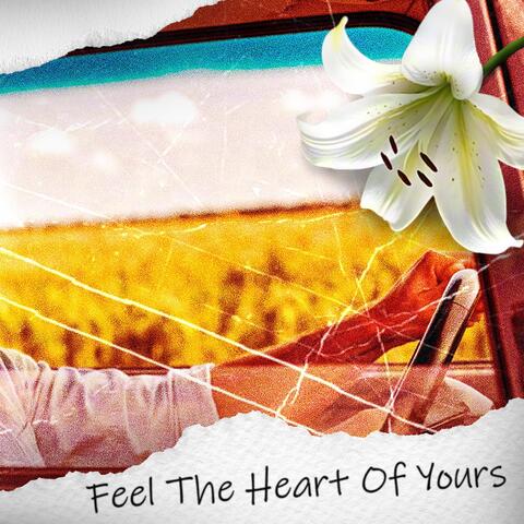Feel The Heart Of Yours