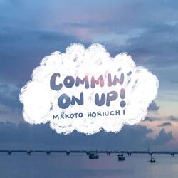 Commin' on Up