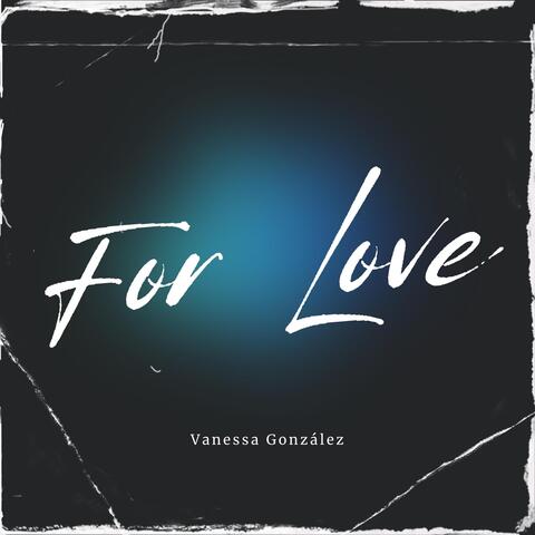 For Love