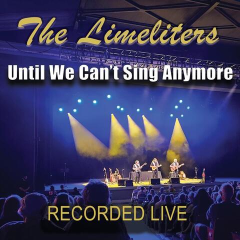 Until We Can't Sing Anymore (Live)