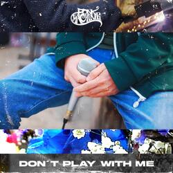 Don´t Play with Me