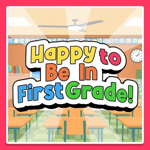 Happy to in First Grade!