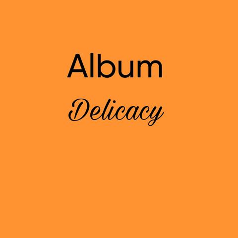 Delicacy