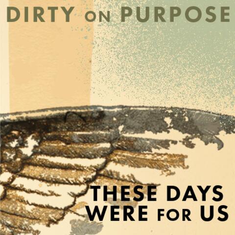 These Days Were for Us
