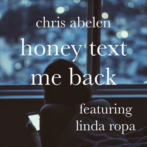 Honey Text Me Back (feat. Linda Ropa)