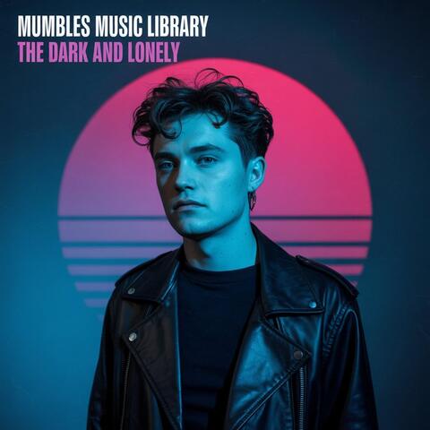 Mumbles Music Library : The Dark And Lonely