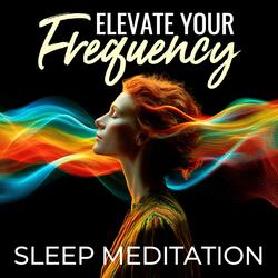 Elevate Your Frequency Sleep Meditation
