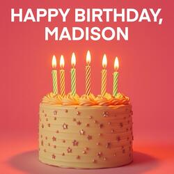 Happy Birthday, Madison