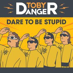 Dare To Be Stupid