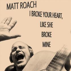 I Broke Your Heart, Like She Broke Mine
