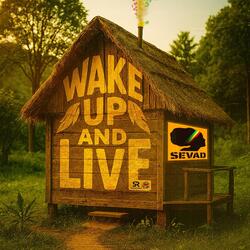 Wake up and Live
