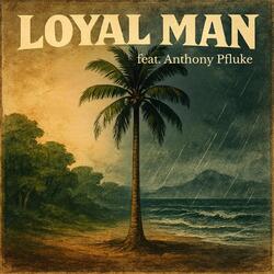 Loyal Man (feat. Anthony Pfluke)