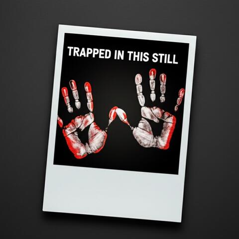 Trapped in This Still