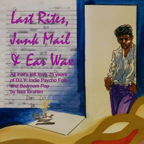 Last Rites, Junk Mail & Ear Wax