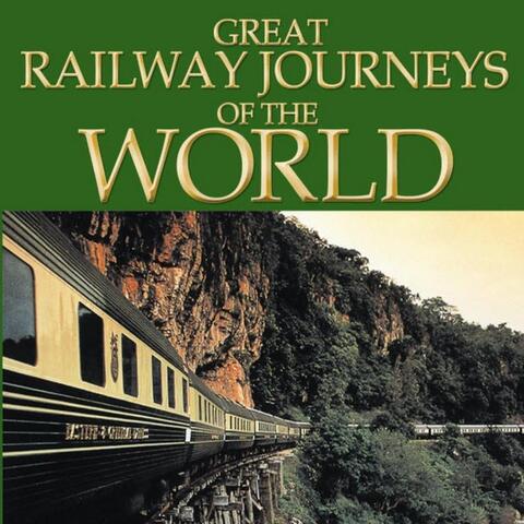 Great Railway Journeys of the World