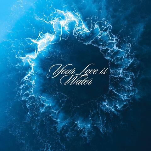 Your Love Is Water