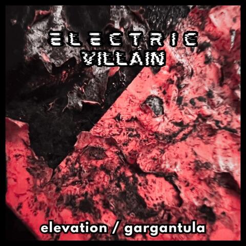 Elevation / Gargantula