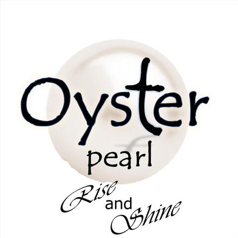 Oyster Pearl-Rise and Shine