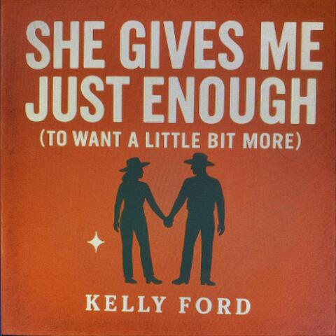 She Gives Me Just Enough