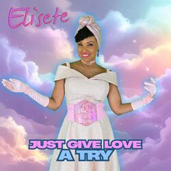 Just Give Love a Try